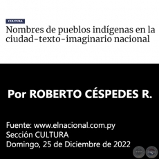 NOMBRES DE PUEBLOS INDÍGENAS EN LA CIUDAD-TEXTO-IMAGINARIO NACIONAL - Por ROBERTO CÉSPEDES RUFFINELLI - Domingo, 25 de Diciembre de 2022